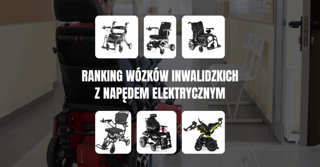 Osoba poruszająca się na czerwonym wózku inwalidzkim elektrycznym jedzie korytarzem. Na środku grafiki widnieje napis: "Ranking wózków inwalidzkich z napędem elektrycznym", a wokół niego rozmieszczone są zdjęcia sześciu różnych modeli wózków elektrycznych.